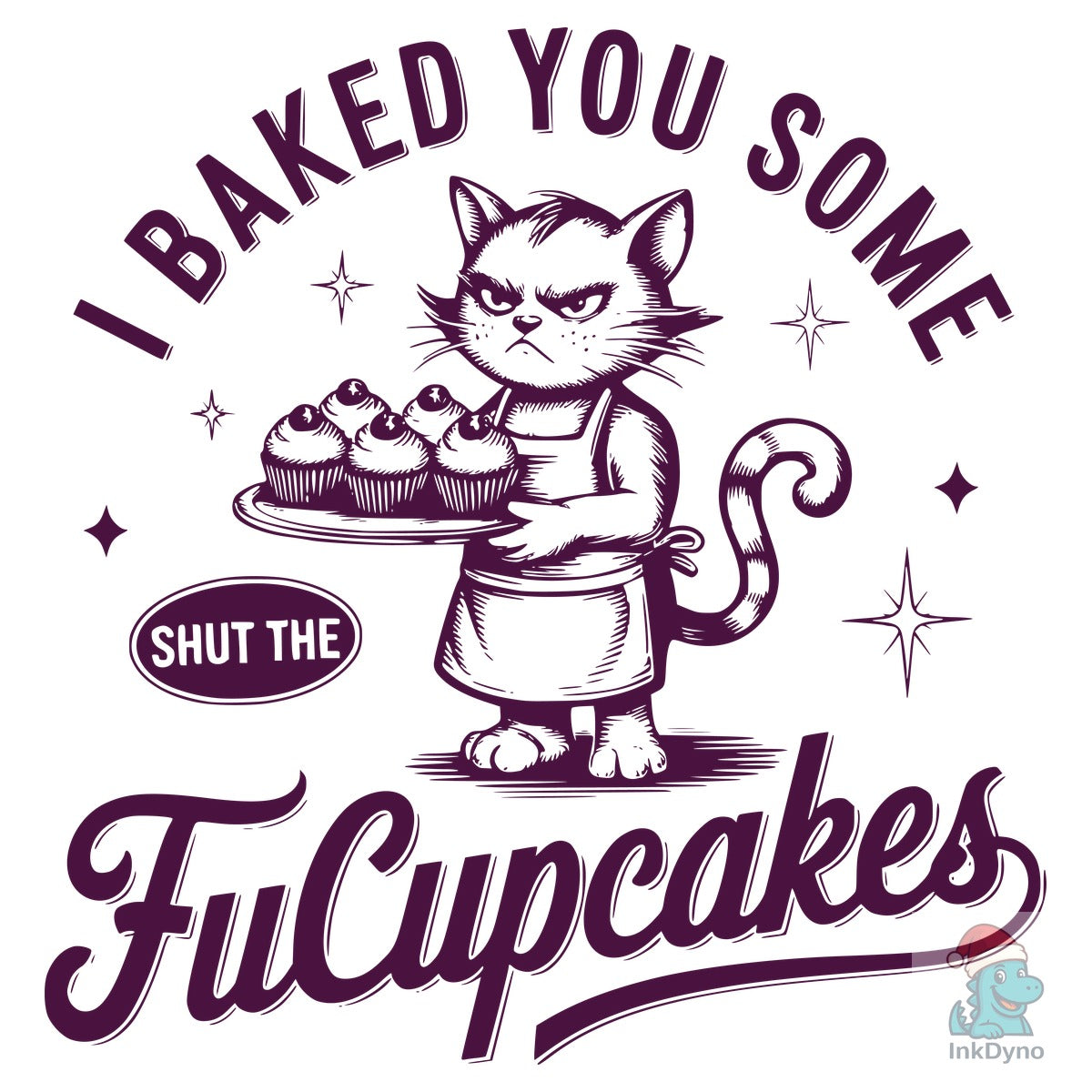 I Baked You Some Shut the Fucupcakes
