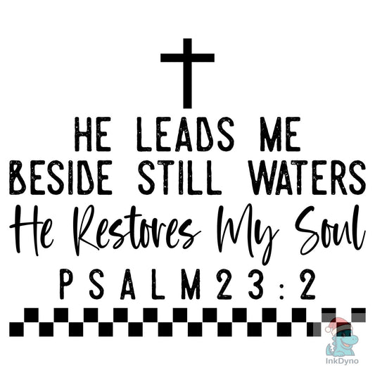 He Leads Me Beside Still Waters - DTF Transfer
