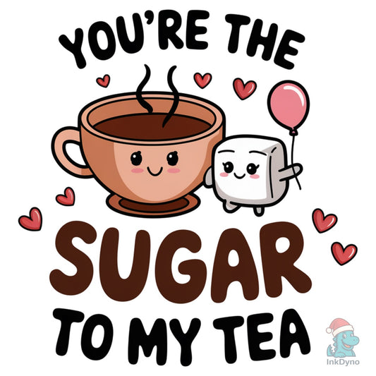 Sugar to My Tea Sublimation Design - DTF Transfer
