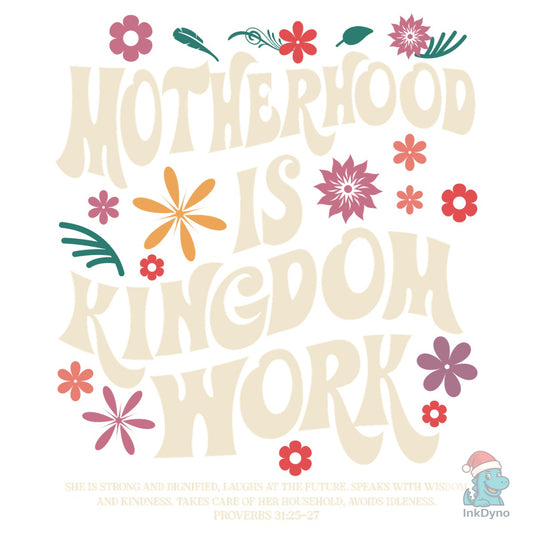 Motherhood is Kingdom Work Shirt - DTF Transfer