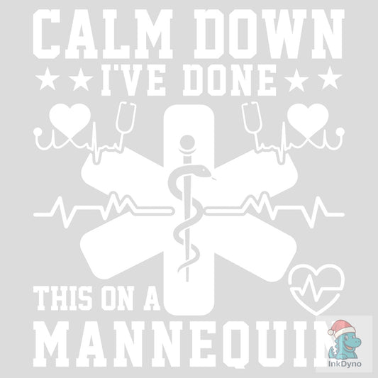NEW CALM DOWN I'VE DONE THIS on a MANNEQ - DTF Transfer