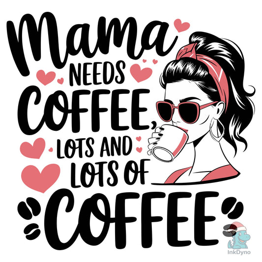 Mama Needs Coffee - Cute Girl with Coffe - DTF Transfer