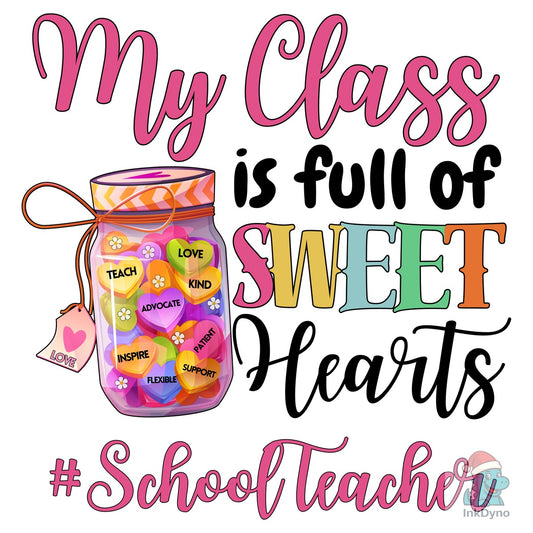 My Class is Full of Sweethearts Teacher - DTF Transfer