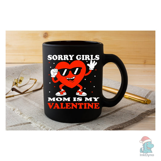 Sorry Girls Mom is My Valentine - DTF Transfer