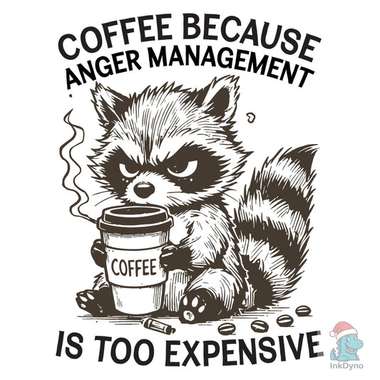 Coffee Because Anger Management is Too - DTF Transfer