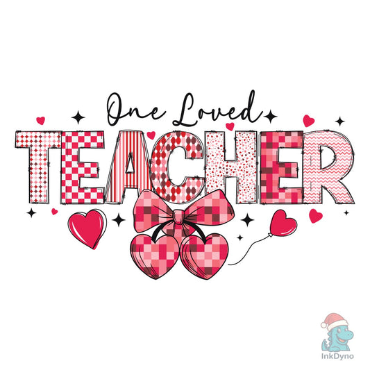 Teacher Valentine Loved Teacher - DTF Transfer
