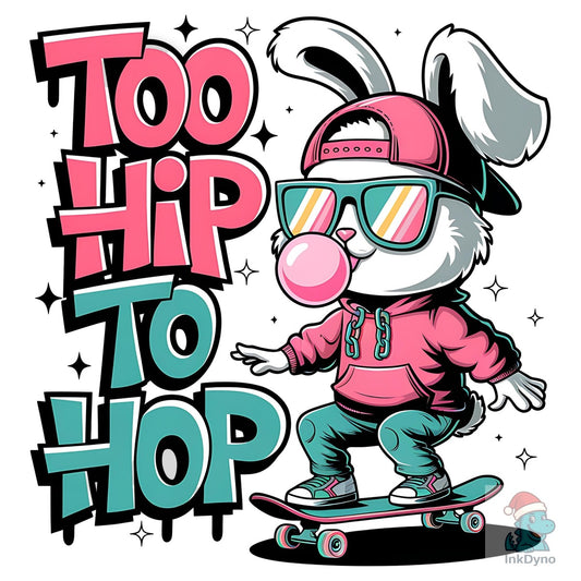 Too Hip to Hop Bunny Easter Bunny - DTF Transfer