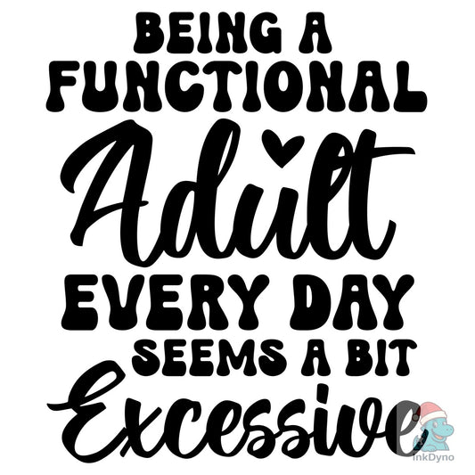 Being a Functional Adult Every Day Seems - DTF Transfer
