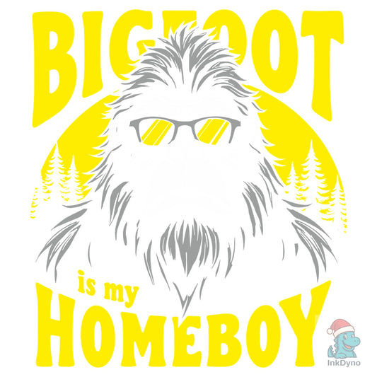 Bigfoot is My Homeboy Sasquatch Believer - DTF Transfer