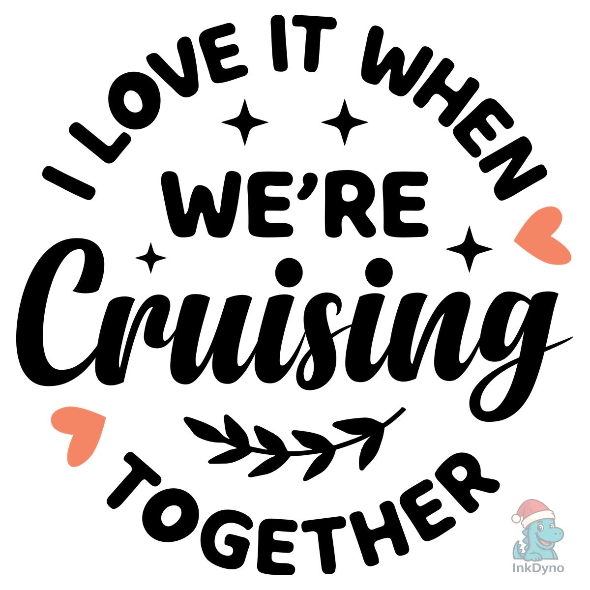 I Love It when Were Cruising Together