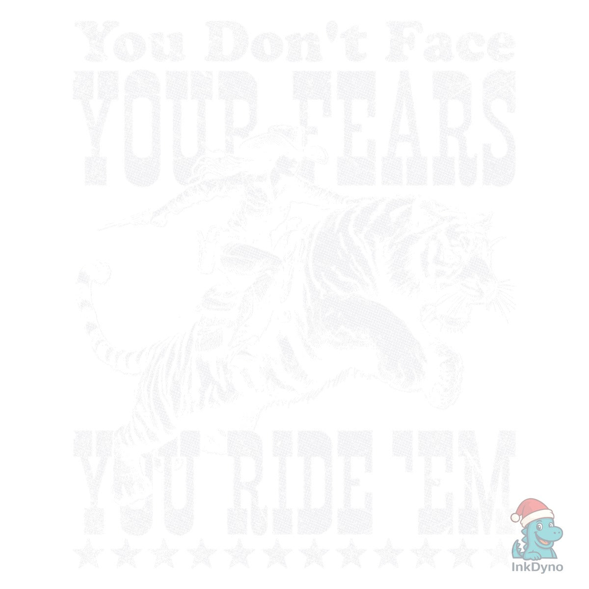 You Don't Face Your Fears Cowgirl Tiger