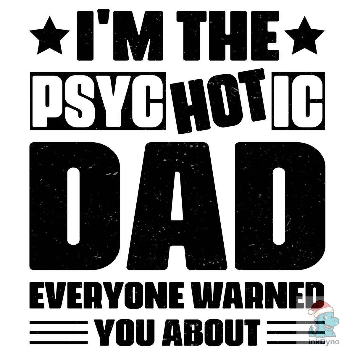 I'm the Psychotic Dad T-Shirt Design