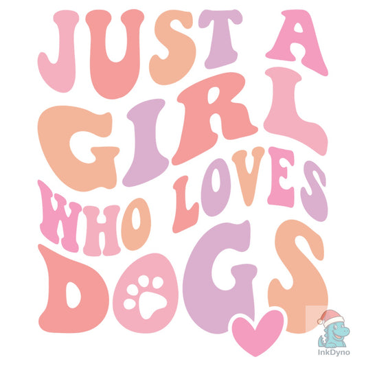 Just a Girl Who Loves Dogs - DTF Transfer