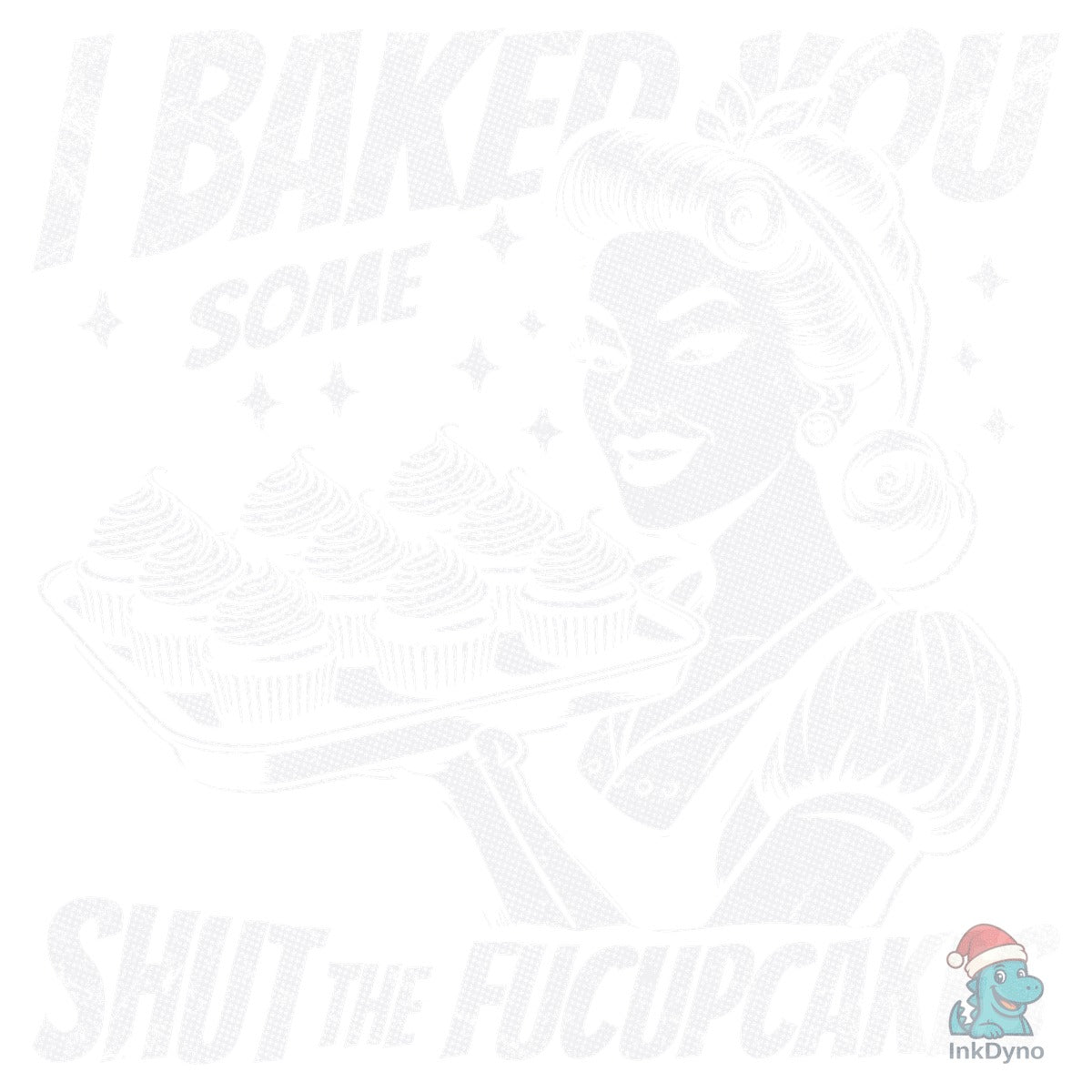 I Baked You Some Fucupcakes Shirt
