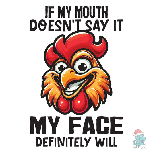 If My Mouth Doesn't Say It MY FACE - DTF Transfer