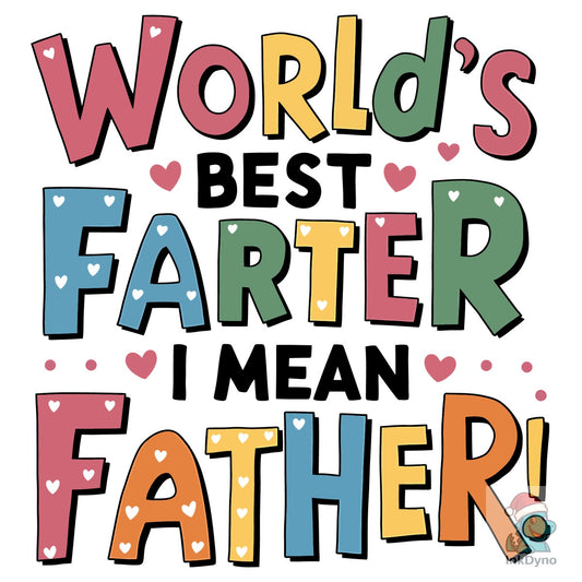 World's Best Farter I Mean Father - DTF Transfer