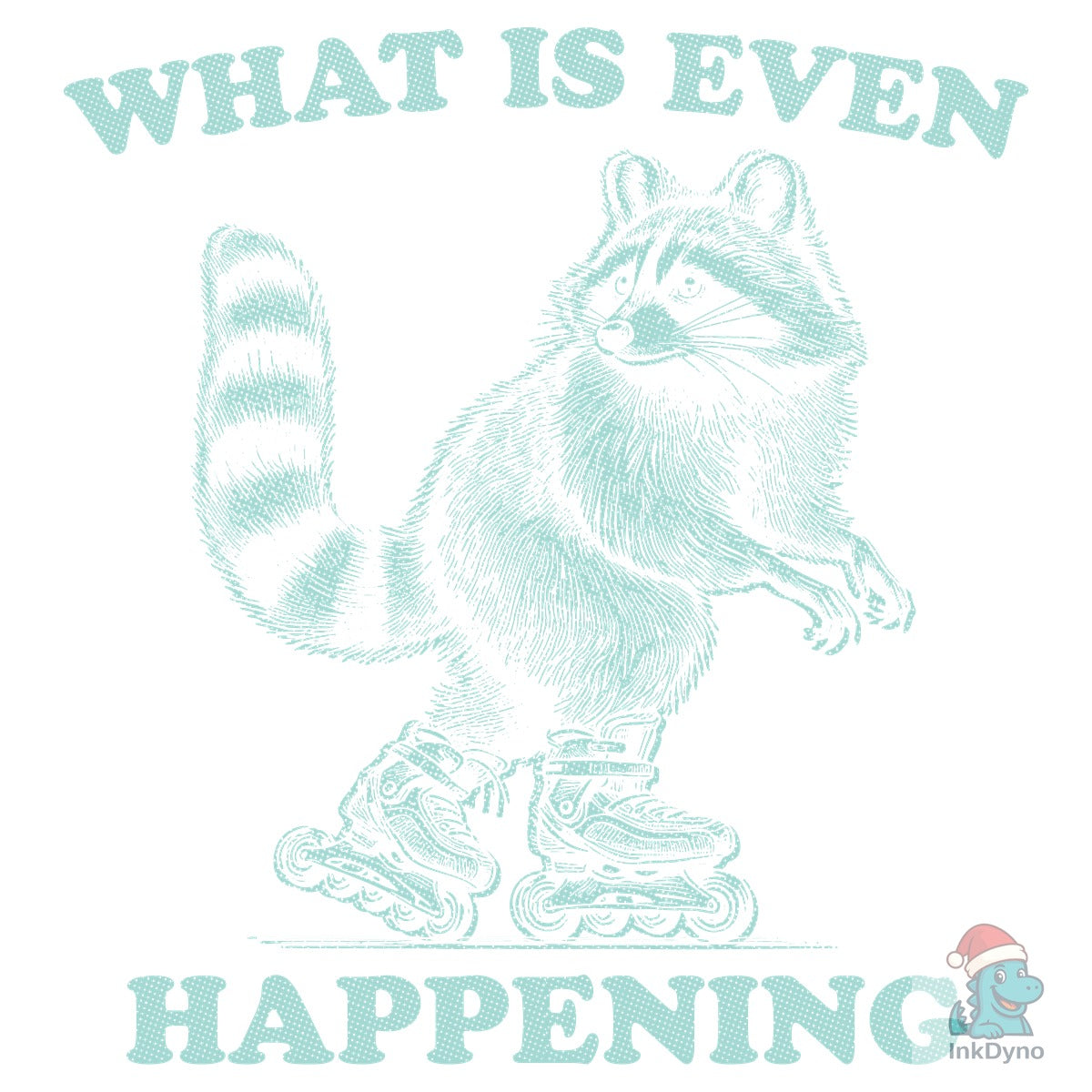 What Is Even Happening Raccoon Tee