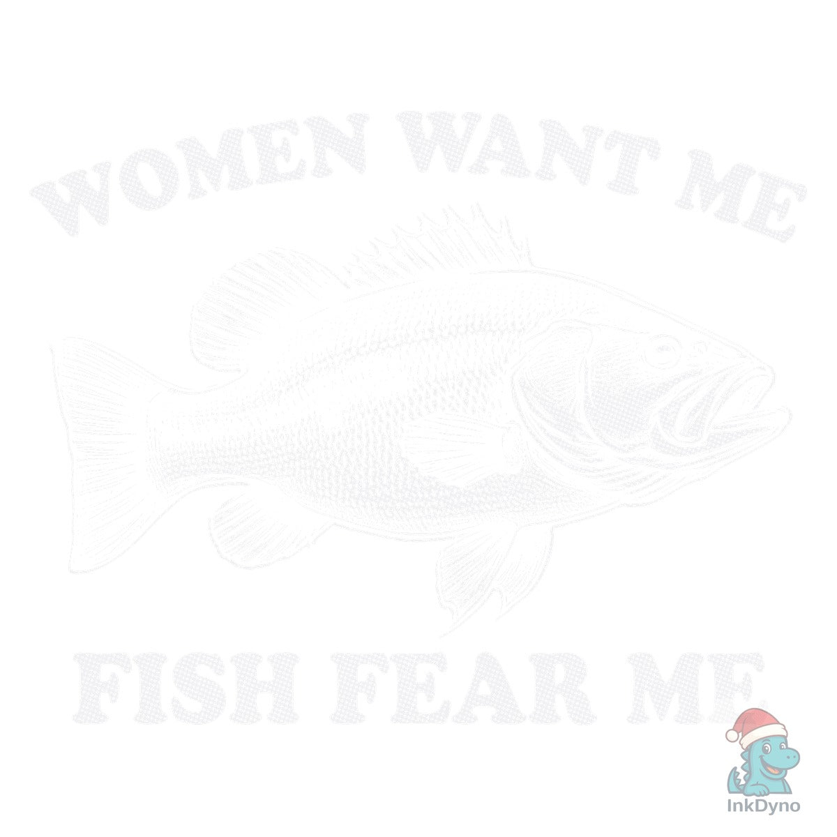 Women Want Me Fish Fear Me Bass Fish