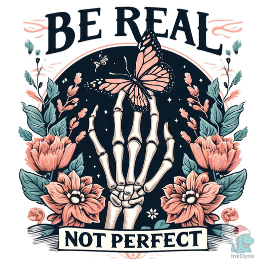 Be Real Not Perfect - Self-Love - DTF Transfer