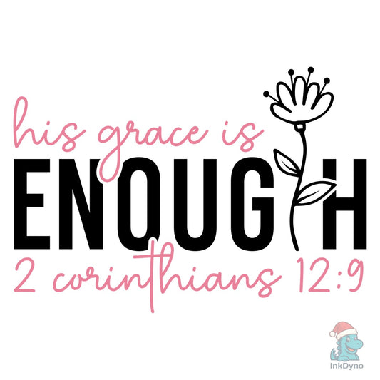 His Grace Is - 2 Corinthians 12:9 - DTF Transfer