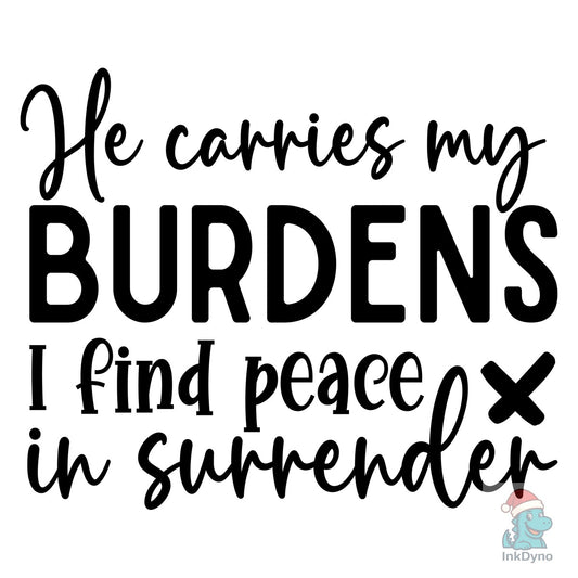 He Carries My Burdens I Find Peace - DTF Transfer