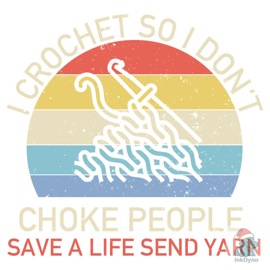 I Crochet so I Don't Choke People - DTF Transfer