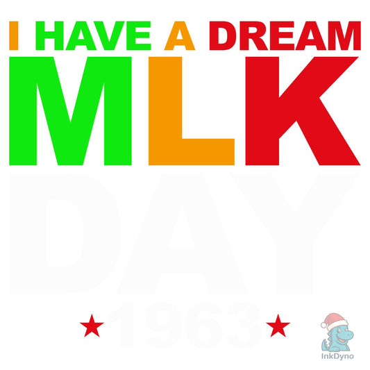 Martin Luther King Jr. Day I Have a - DTF Transfer