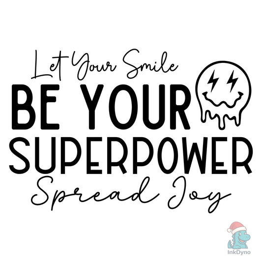 Let Your Smile Be Your Superpower Spread - DTF Transfer