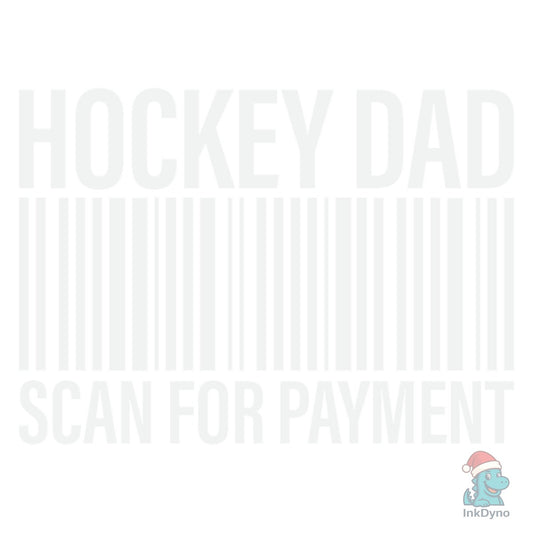 Hockey Dad Scan for Payment T-shirt - DTF Transfer