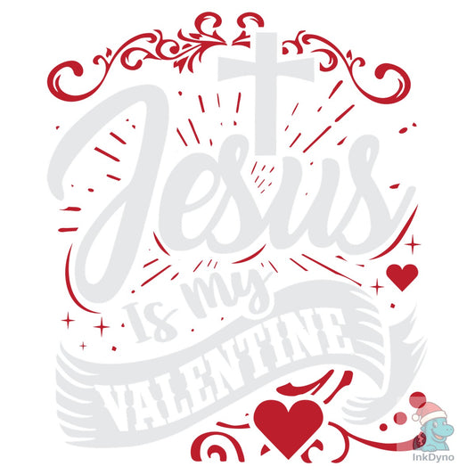 Jesus My Valentine Tshirt - DTF Transfer