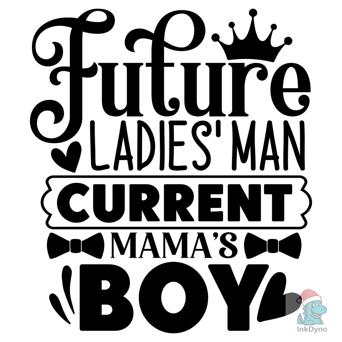 Future Ladies' Man Current Mama's Boy