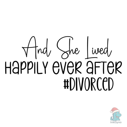 And She Lived Happily Ever After #divorced - DTF Transfer