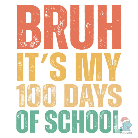 Bruh Its My 100 Days of School Vintage - DTF Transfer