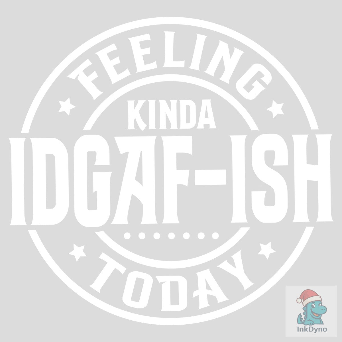 Feeling Kinda IDGAF-ish Today