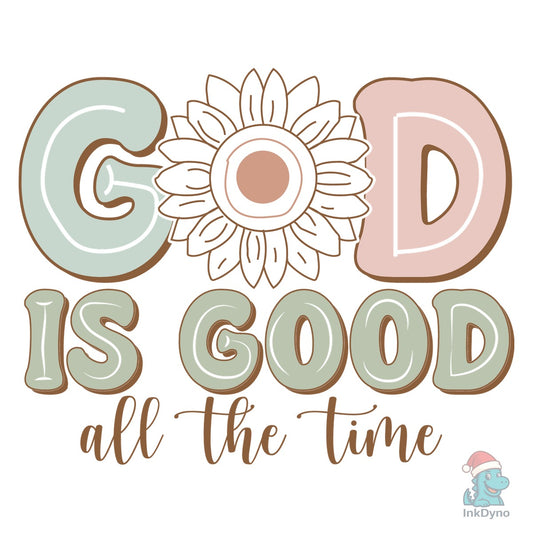 God is Good All the Time - Christian - DTF Transfer