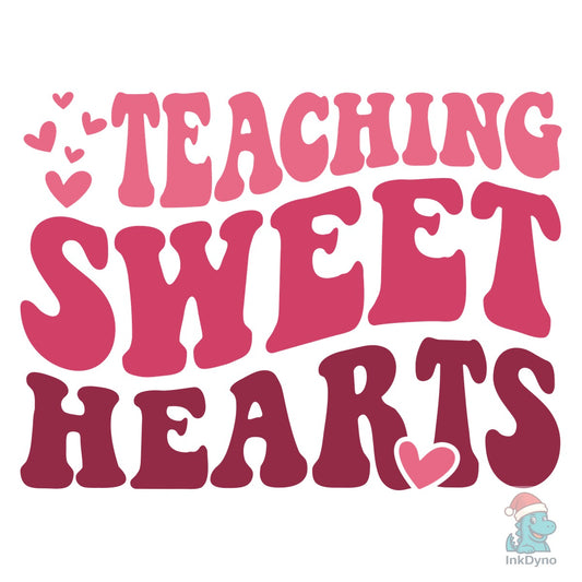 Teacher Valentine Teaching Sweethearts - DTF Transfer