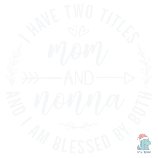 Mom and Nonna Funny Grandma Sayings - DTF Transfer