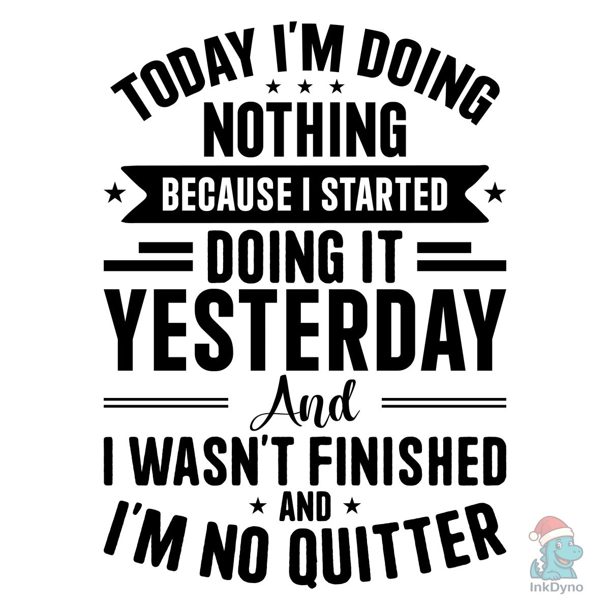 Today I'm Doing Nothing Because I
