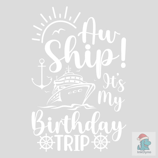 Aw Ship It's a Birthday Trip Cruise - DTF Transfer