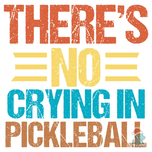 There's No Crying in Pickleball T Shirt - DTF Transfer