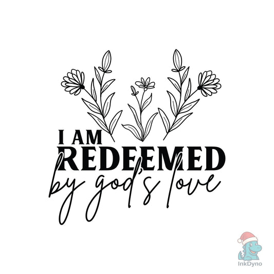 I Am Redeemed by God's Love Jesus - DTF Transfer
