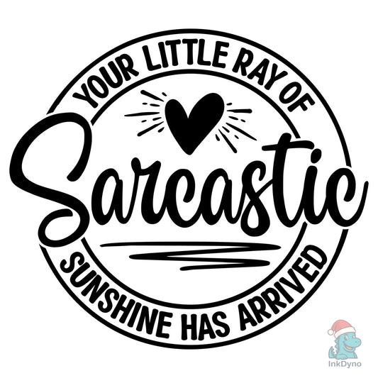 Your Little Ray of Sarcastic Sunshine Iron-On - DTF Transfer