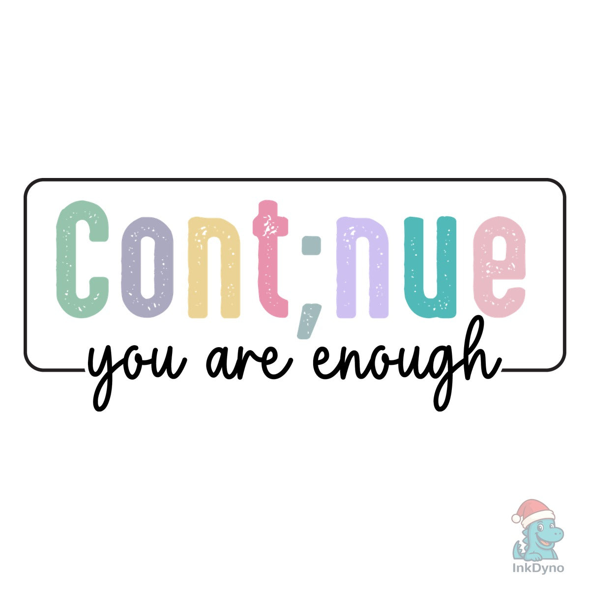 Continue You Are Enough