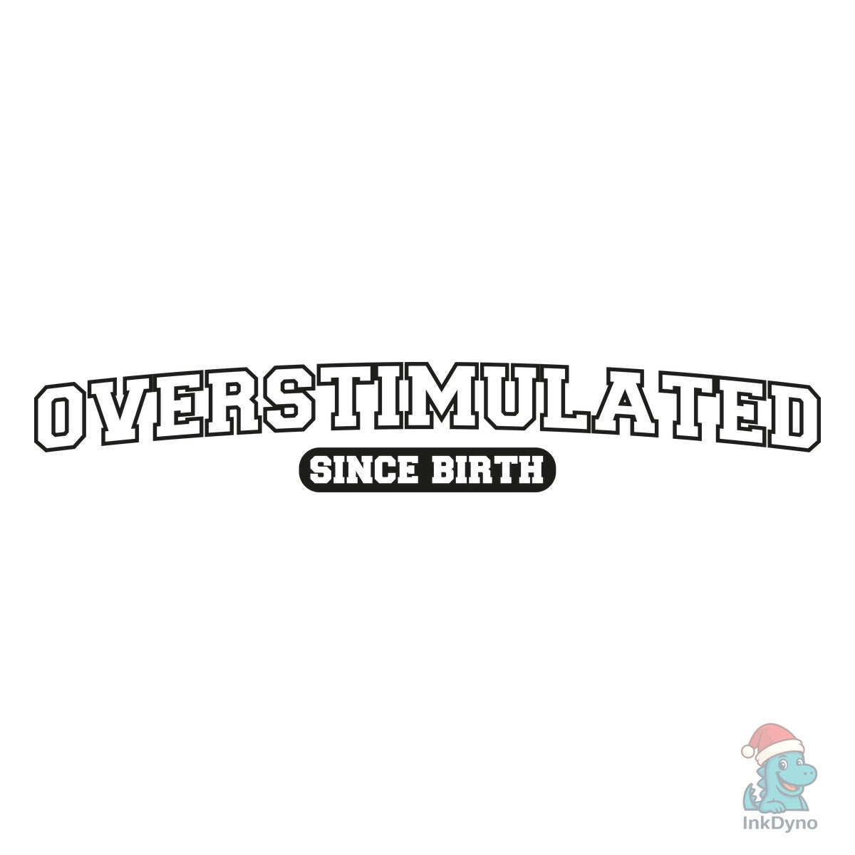 Overstimulated Since Birth &