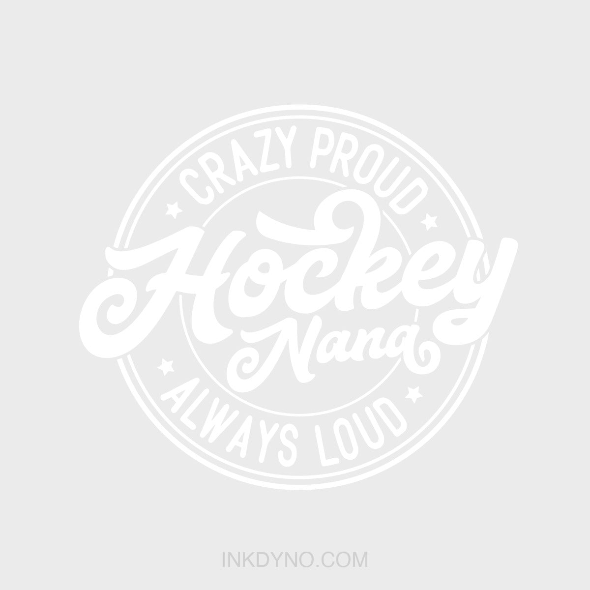 Crazy Proud Always Loud Hockey Nana
