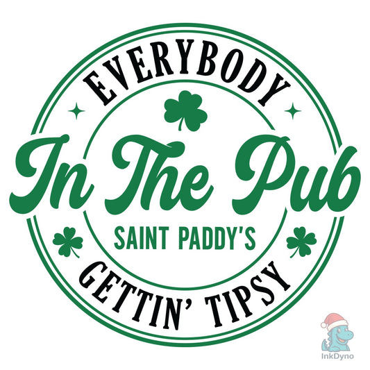 Everybody in the Pub Getting Tipsy - DTF Transfer