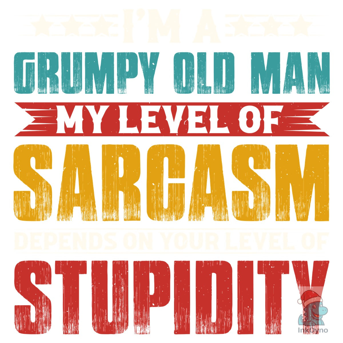 I Am a Grumpy Old Man My Level of Sarcas