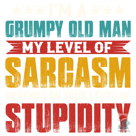 I Am a Grumpy Old Man My Level of Sarcas - DTF Transfer