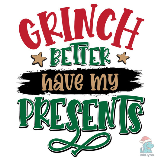 Grinch 'Better Have My Presents' Tee - DTF Transfer