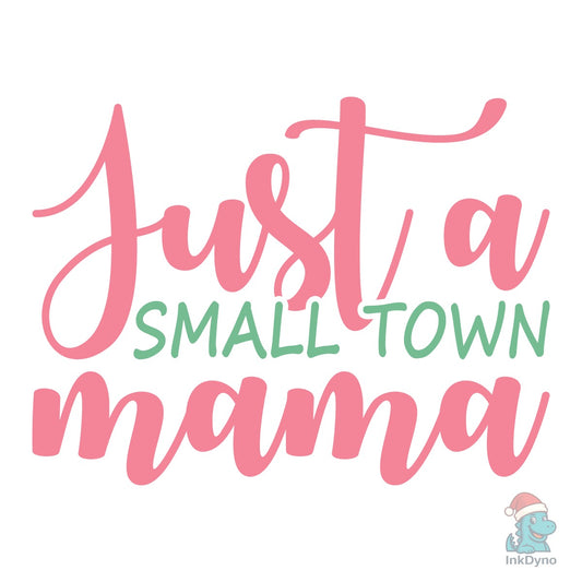 Just a Small Town Mama Mom - DTF Transfer